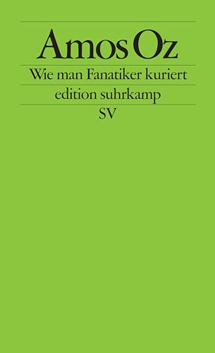 Wie man Fanatiker kuriert: Tübinger Poetik-Dozentur 2002 (edition suhrkamp) von Suhrkamp Verlag AG